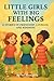 Little Girls with Big Feelings by ToT Thoughts