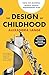 The Design of Childhood: Ho...