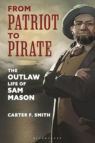 From Patriot to Pirate: The Outlaw Life of Sam Mason
