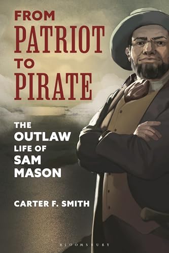 From Patriot to Pirate: The Outlaw Life of Sam Mason (Hardcover)