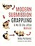 Modern Submission Grappling: A No-Gi Jiu-Jitsu Manual
