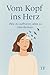 Vom Kopf ins Herz- wie du a...