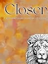Closer: A Devotional Scripture Based Journal with Poetry and Illustrations Closer: A Devotional Scripture Based Journal with Poetry and Illustrations