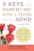 8 Keys to Parenting Kids & Teens with ADHD: Supporting Your Child's Executive Function