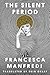 The Silent Period by Francesca Manfredi