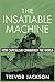 The Insatiable Machine: How Capitalism Conquered the World