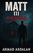 Matt III: Hunterman