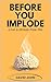 Before you implode: Life a ...