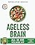 Ageless Brain Cookbook for Longevity by Zoe Makris