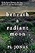 Beneath A Radiant Moon: An ...
