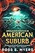 Anomalous Events in an American Suburb by Ross S. Myers