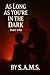 As Long As You’re in the Dark: Part two
