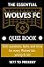 THE ESSENTIAL WOLVERHAMPTON WANDERERS QUIZ BOOK - 1877 to PRE... by Jon McFarlane