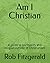 Am I Christian by Rob Fitzgerald