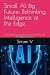 Small AI, Big Future: Rethi...