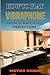 HOW TO PLAY VIBRAPHONE FROM SCRATCH TILL PERFECTION by MATIAS KAIDEN