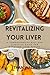 Revitalizing Your Liver: A ...