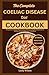 The Complete Coeliac Disease Diet Cookbook: A Comprehensive Guide for Alleviating Pain and Enhancing Healthier Lifestyle with 150+ Nutritional Recipes for Managing Ceoliac Disease