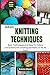BASIC KNITTING TECHNIQUES by Emma Ward
