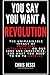 You Say You Want A Revolution by Christopher Dessi