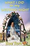 What I Did On My Wedding Night