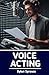 Voice Acting: How to Become...