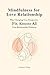 Mindfulness for Love Relati...