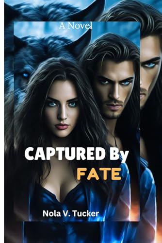CAPTURED By FATE: A She-Wolf's Rise to Alpha's Mate (Paperback)