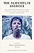 The Substitute Asshole: How a rogue suburban kid’s escape from conformity collided with a cultural revolution, drug smuggling, psychedelics, and federal prison