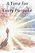A Time for Every Purpose: R...