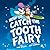 How to Catch the Tooth Fairy (How to Catch)