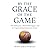 By the Grace of the Game: T...
