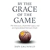 By the Grace of the Game: The Holocaust, a Basketball Legacy, and an Unprecedented American Dream