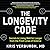 The Longevity Code: Secrets to Living Well for Longer from the Front Lines of Science