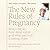 The New Rules of Pregnancy:...