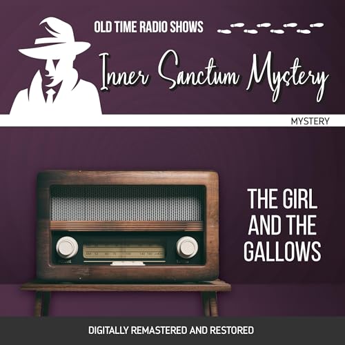 Inner Sanctum Mystery: The Girl and the Gallows (Audio CD)
