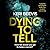 Dying to Tell