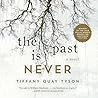 The Past Is Never: A Novel