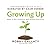 Growing Up: How to Be a Disciple Who Makes Disciples