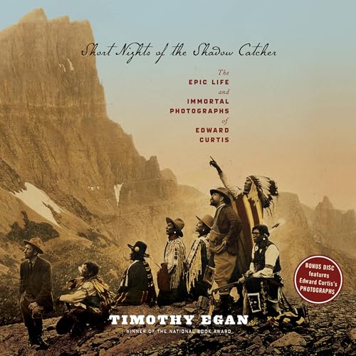 Short Nights of the Shadow Catcher: The Epic Life and Immortal Photographs of Edward Curtis