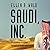 Saudi, Inc.: The Arabian Kingdom's Pursuit of Profit and Power