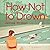 How Not to Drown