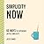 Simplicity Now: 60 Ways to Experience Joyful Simplicity