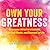 Own Your Greatness: Overcome Impostor Syndrome, Beat Self-Doubt, and Succeed in Life