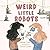 Weird Little Robots