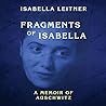 Fragments of Isabella (ABR): A Memoir of Auschwitz Fragments of Isabella (ABR): A Memoir of Auschwitz
