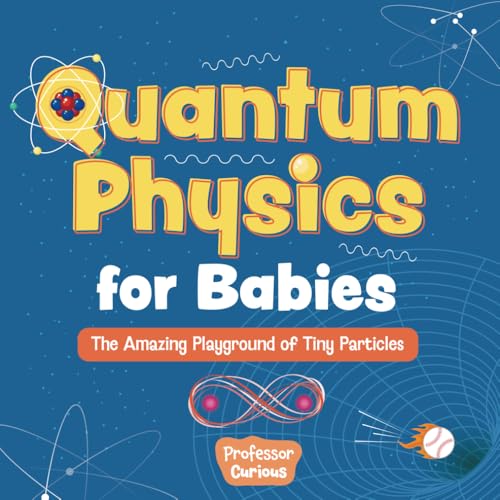 Quantum Physics for Babies: The Amazing Playground of Tiny Particles (Paperback)
