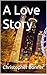 A Love Story by Christopher Bonner