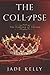 The collapse by Jade Kelly