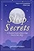 Sleep Secrets: A Practical Guide To Better Sleep